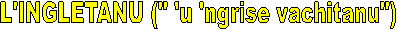 L'INGLETANU (' 'u 'ngrise vachitanu')